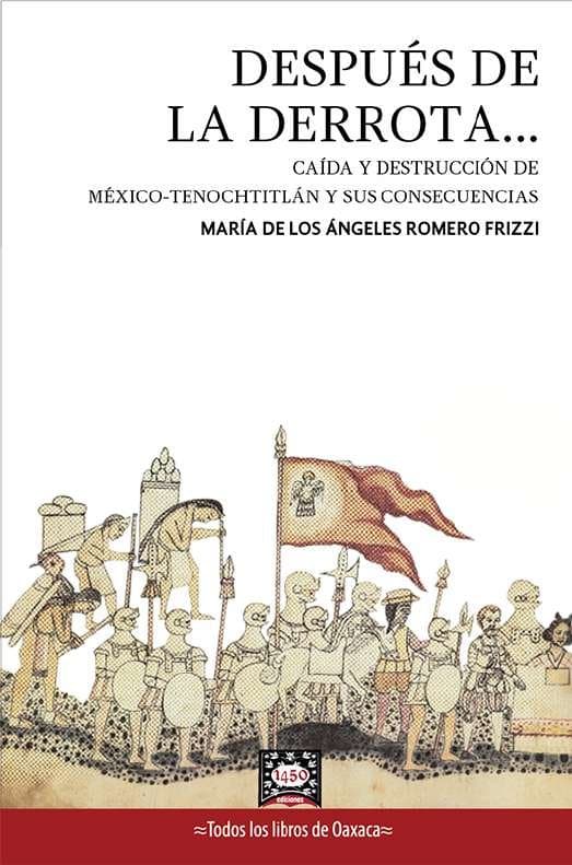 Después de la derrota... Caída y destrucción de México-Tenochtitlán y sus consecuencias